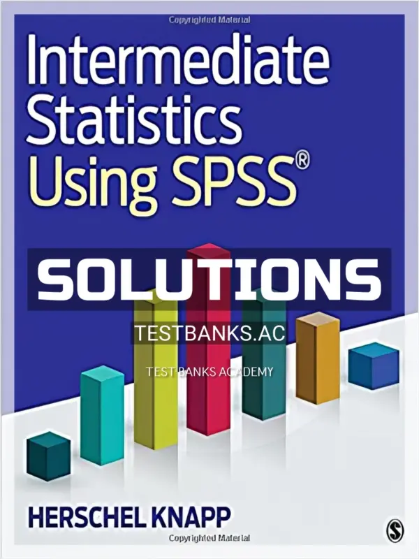 Solutions Manual for Intermediate Statistics Using SPSS 1st Edition by Knapp