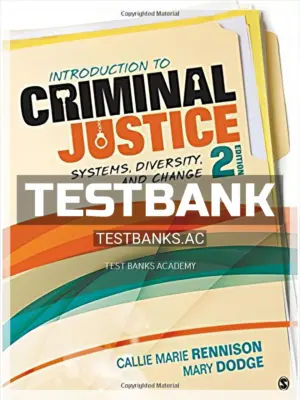 Test Bank for Introduction to Criminal Justice Systems Diversity and Change 2nd Edition by Rennison