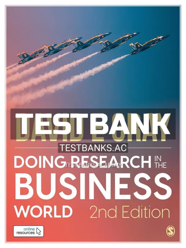 Test Bank for Doing Research in the Business World 2nd Edition by Gray