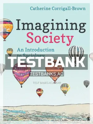 Test Bank for Imagining Society An Introduction to Sociology 1st Edition by Corrigall-Brown