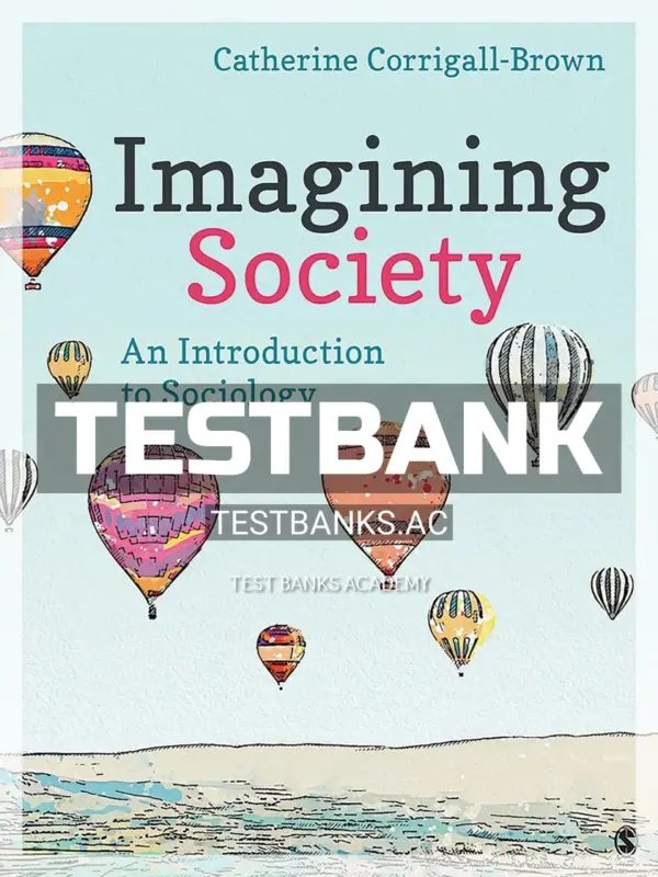 Test Bank for Imagining Society An Introduction to Sociology 1st Edition by Corrigall-Brown