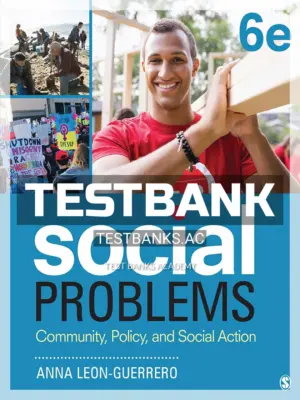 Test Bank for Social Problems Community Policy and Social Action 6th Edition by Leon-Guerrero