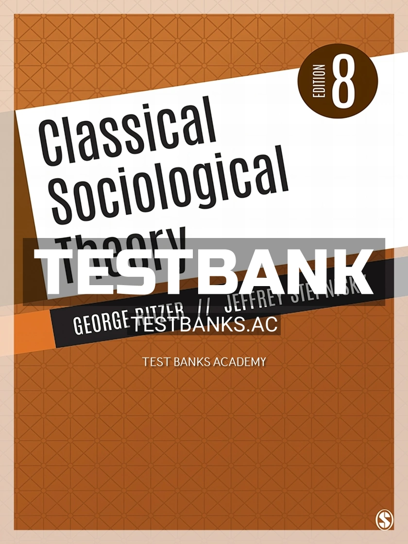 9781544354828-TEST-BANK Test Bank for Classical Sociological Theory 8th Edition by Ritzer
