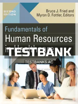 Test Bank for Fundamentals of Human Resources in Healthcare 2nd Edition by Fried