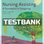 Test Bank for Nursing Assisting A Foundation in Caregiving 4th Edition by Dugan