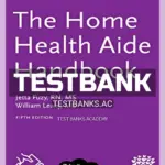Test Bank for Home Health Aide Handbook 5th Edition by Fuzy