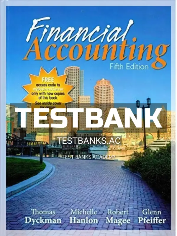 Test Bank for Financial Accounting 5th Edition by Dyckman