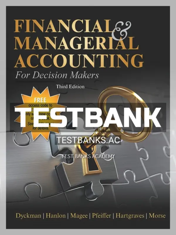 Test Bank for Financial & Managerial Accounting for Decision Makers 3rd Edition by Dyckman