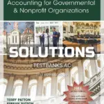 Solutions Manual for Accounting for Governmental and Nonprofit Organizations 1st Edition by Patton