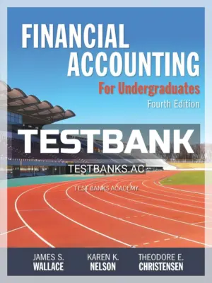 Test Bank for Financial Accounting for Undergraduates 4th Edition by Wallace