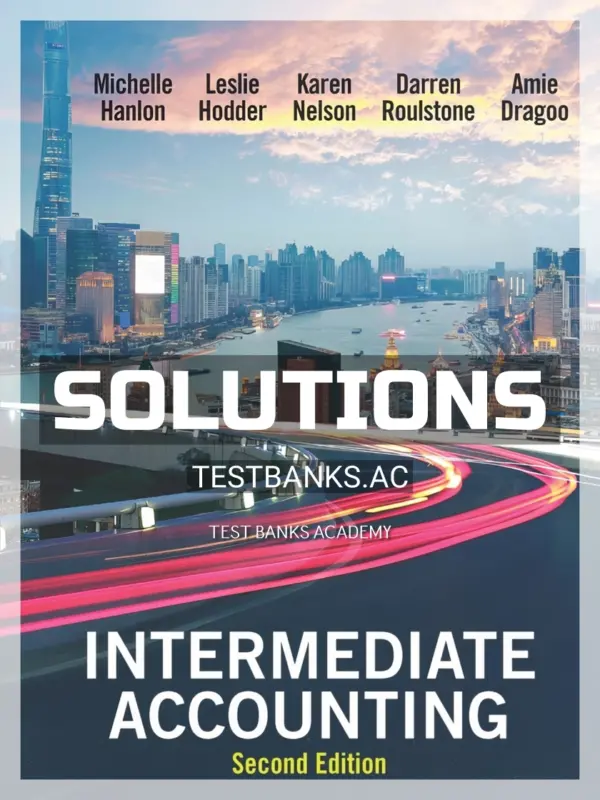 Solutions Manual for Intermediate Accounting 2nd Edition by Hanlon