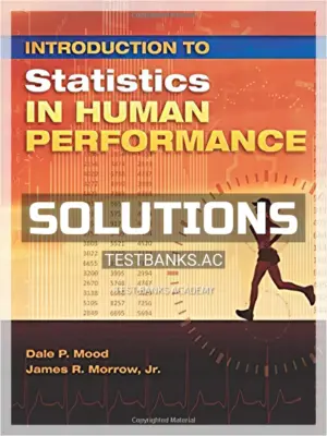 Solutions Manual for Introduction to Statistics in Human Performance 1st Edition by Mood