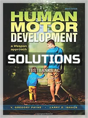 Solutions Manual for Human Motor Development A Lifespan Approach 1st Edition by Payne
