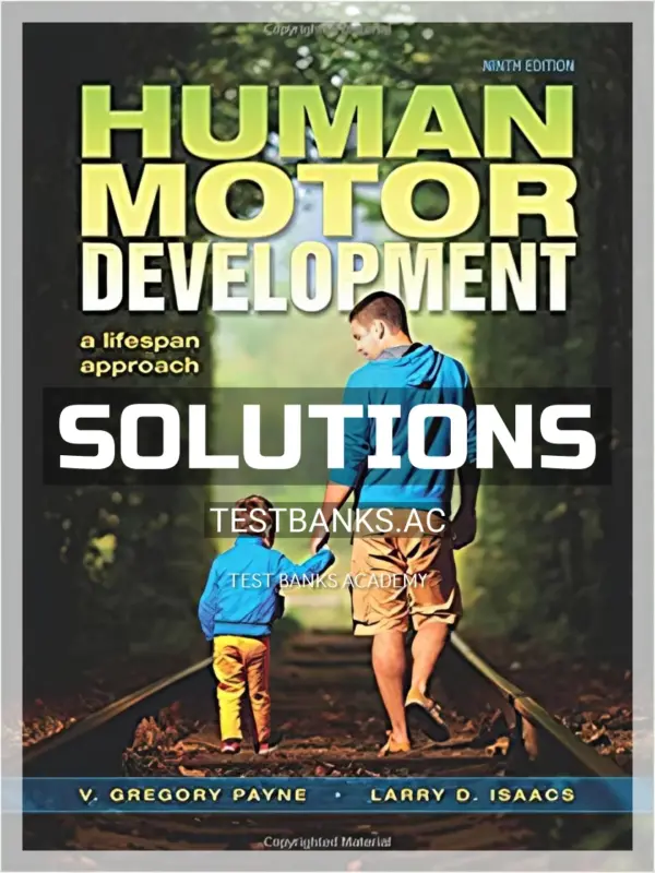 Solutions Manual for Human Motor Development A Lifespan Approach 1st Edition by Payne