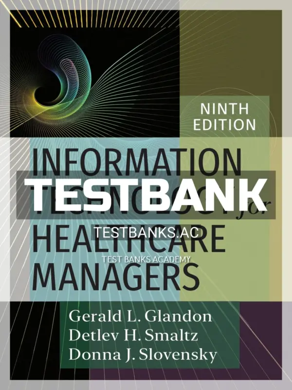 Test Bank for Information Technology for Healthcare Managers 9th Edition by Glandon