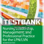 Test Bank for Nursing Leadership Management and Professional Practice for LPN LVN 7th Edition by Dahlkemper