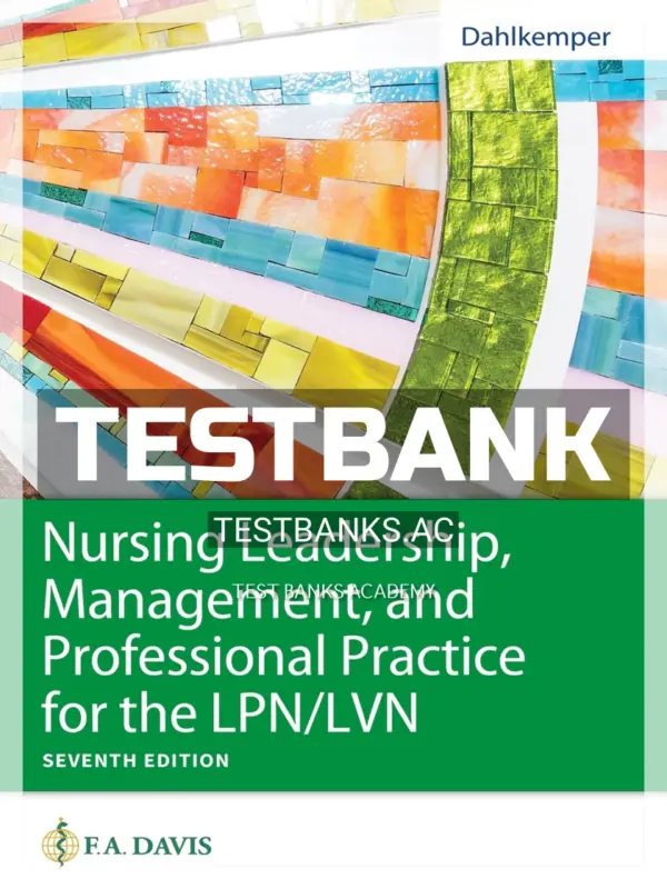 Test Bank for Nursing Leadership Management and Professional Practice for LPN LVN 7th Edition by Dahlkemper