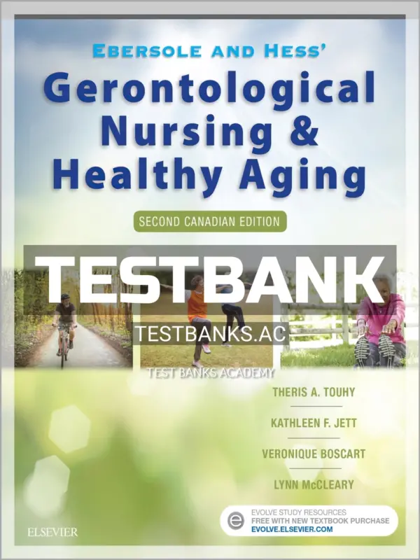 Test Bank for Ebersole and Hess' Gerontological Nursing and Healthy Aging in Canada 2nd CA Edition by Touhy