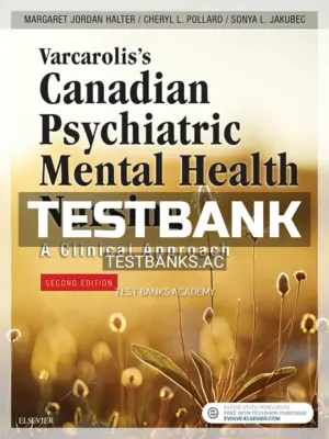 Test Bank for Varcarolis's Canadian Psychiatric Mental Health Nursing 2nd CA Edition by Halter