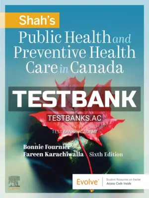 Test Bank for Shah's Public Health and Preventive Health Care in Canada 6th CA Edition by Fournier