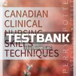 Test Bank for Canadian Clinical Nursing Skills and Techniques 1st CA Edition by Perry