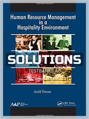 Solutions Manual for Human Resource Management in a Hospitality Environment 1st Edition by Chesser