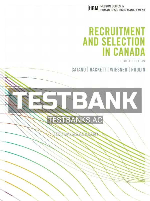 Test Bank for Recruitment and Selection in Canada 8th CA Edition by Catano