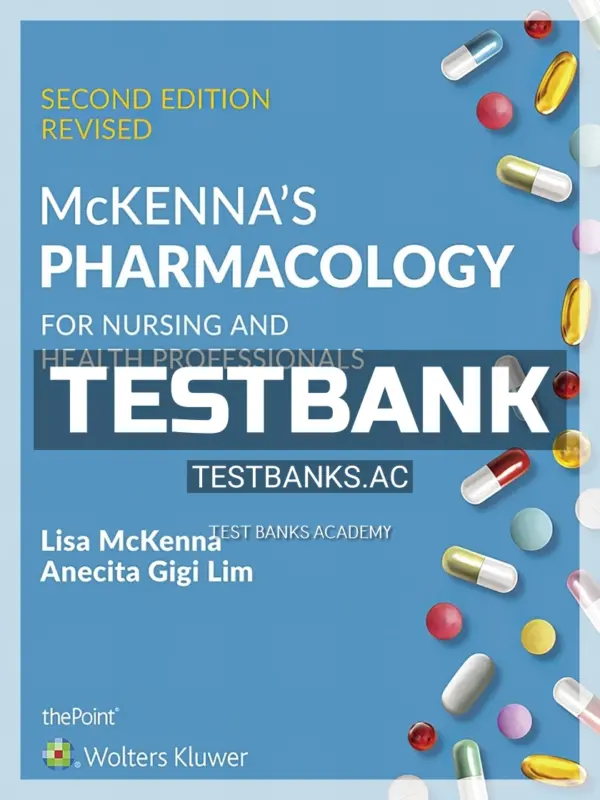 Test Bank for McKenna's Pharmacology for Nursing and Health Professionals 2nd Edition by Mckenna