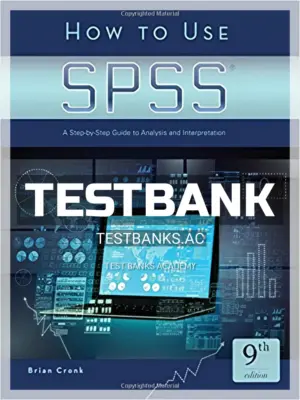 Test Bank for How to Use SPSS A Step By Step Guide to Analysis and Interpretation 9th Edition by Cronk