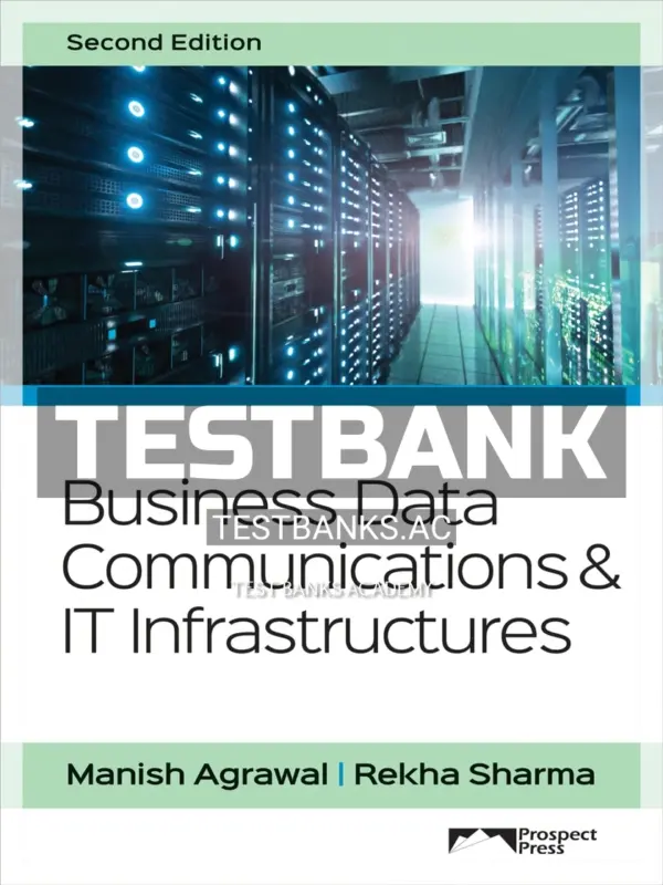 Test Bank for Business Data Communications and IT Infrastructures 2nd Edition by Agrawal