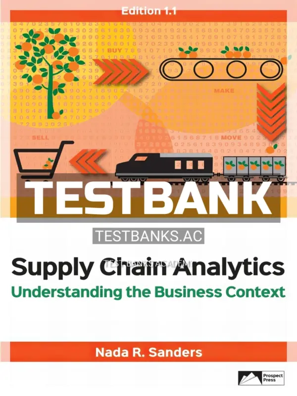 Test Bank for Supply Chain Analytics Understanding the Business Context Edition 1 1 1st Edition by Sanders