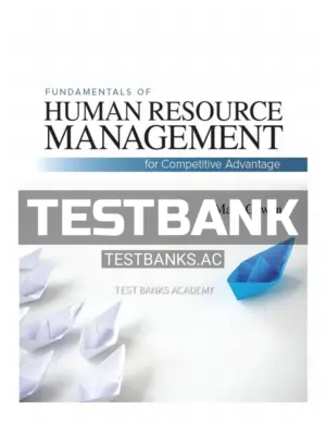 Test Bank for Fundamentals of Human Resource Management for Competitive Advantage 1st Edition by Gowan