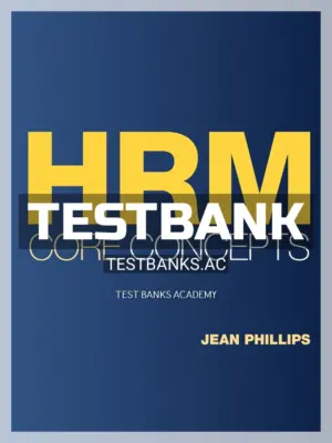 Test Bank for HRM Core Concepts 1st Edition by Phillips