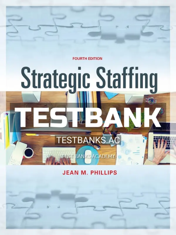 Test Bank for Strategic Staffing 4th Edition by Phillips