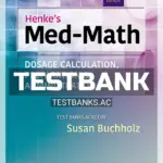 Test Bank for Henke's Med-Math Dosage Calculation Preparation and Administration 9th Edition by Buchholz