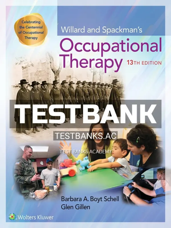 Test Bank for Willard and Spackman's Occupational Therapy 13th Edition by Schell