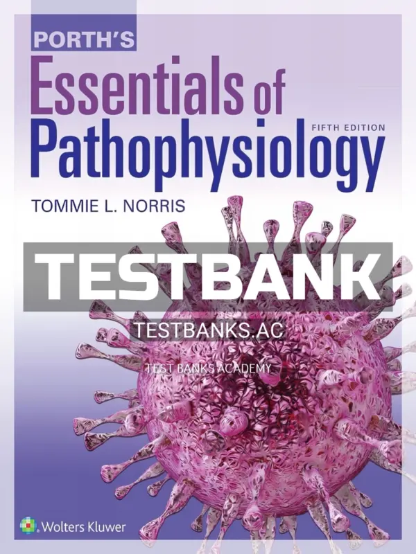 Test Bank for Porth's Essentials of Pathophysiology 5th Edition by Norris