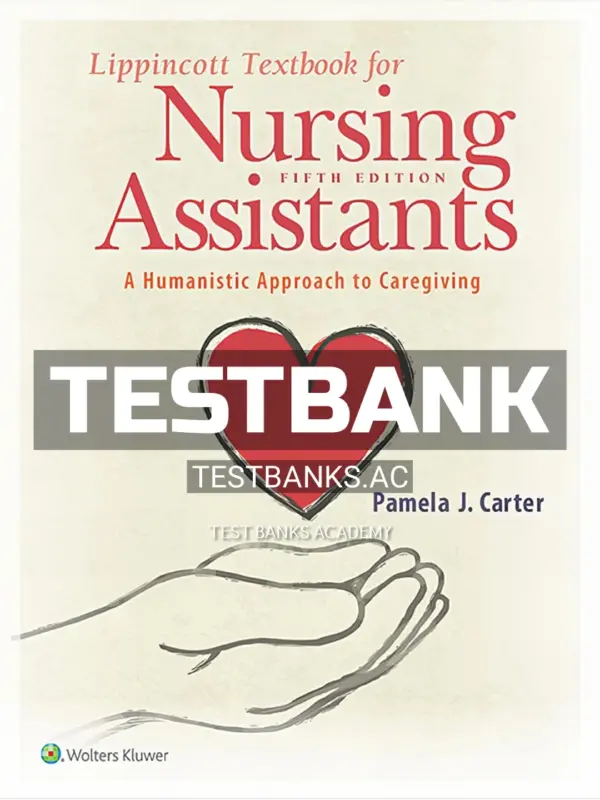 Test Bank for Lippincott Textbook for Nursing Assistants 5th Edition by Carter