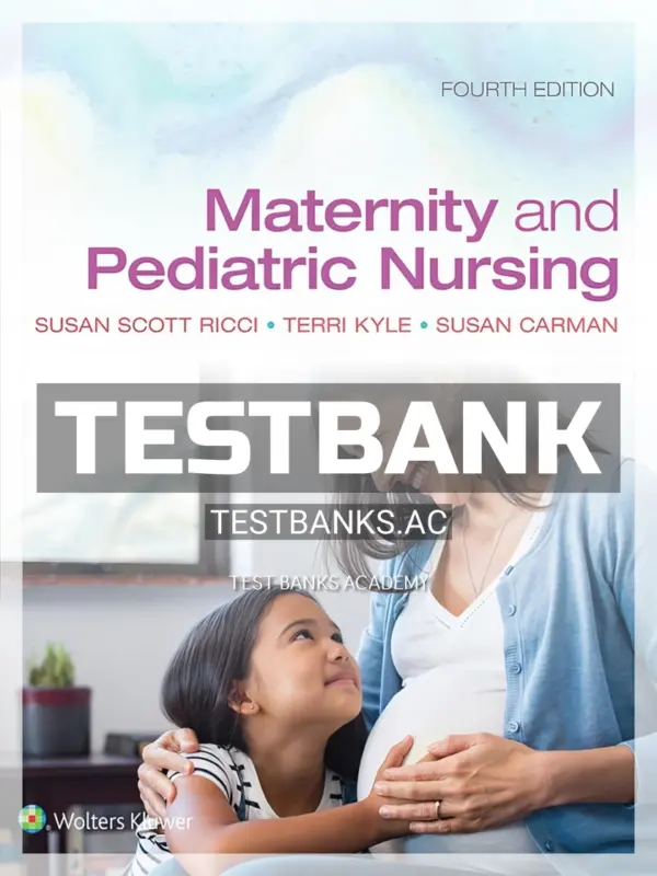 Test Bank for Maternity and Pediatric Nursing 4th Edition by Ricci