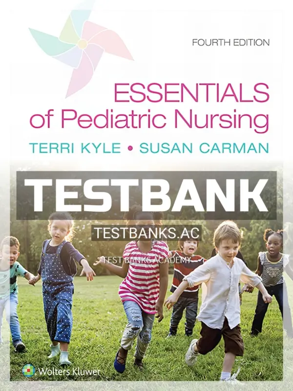 Test Bank for Essentials of Pediatric Nursing 4th Edition by Kyle