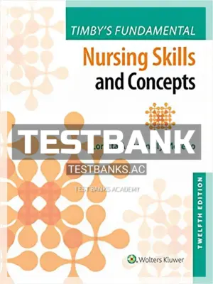 Test Bank for Timby's Fundamental Nursing Skills and Concepts 12th Edition by Moreno
