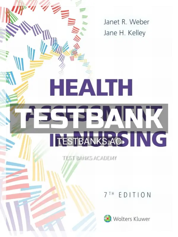 Test Bank for Health Assessment in Nursing 7th Edition by Weber