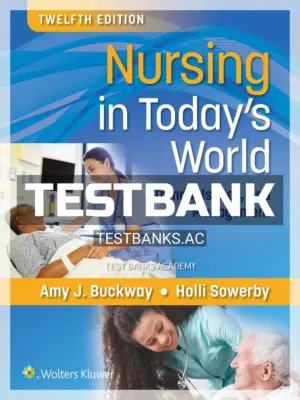 Test Bank for Nursing in Todays World 12th Edition by Buckway
