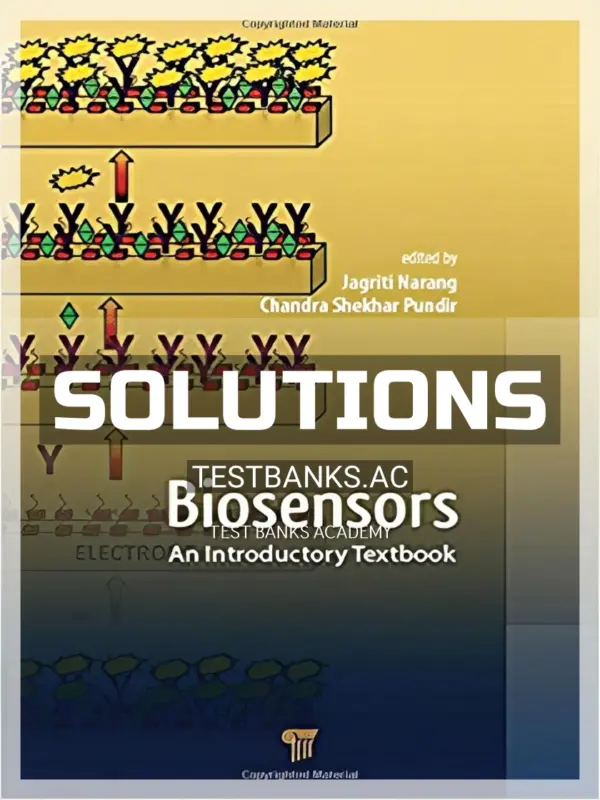 Solutions Manual for Biosensors An Introductory Textbook 1st Edition by Narang