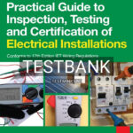Test Bank for Practical Guide to Inspection Testing and Certification of Electrical Installations 3rd US Edition by Kitcher