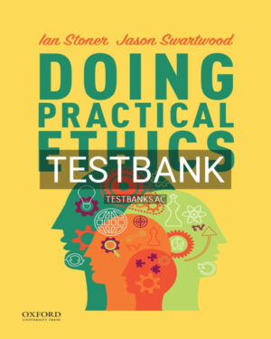 Test Bank for Doing Practical Ethics 1st US Edition by Stoner