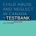 Test Bank for Child Abuse and Neglect in Canada 1st CA Edition by Tufford