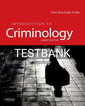 Test Bank for Introduction to Criminology 1st US Edition by Fuller