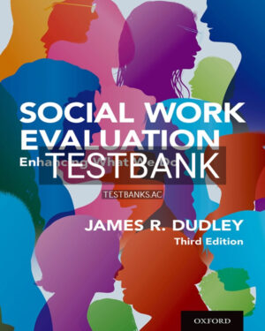 Test Bank for Social Work Evaluation 3rd US Edition by Dudley