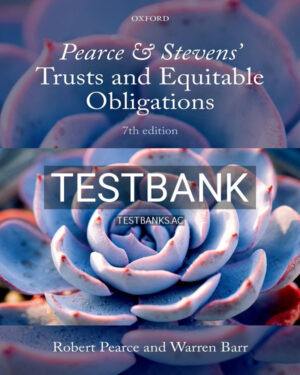 Test Bank for Pearce and Stevens Trusts and Equitable Obligations 7th US Edition by Pearce